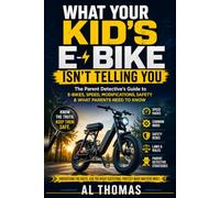 What Your Kid's E-Bike Isn't Telling You: The Parent Detective's Guide to E-Bikes, Speed, Modifications, Safety & What Parents Need to Know
