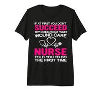 What Your Wound Care Nurse Funny Nursing Nurses Maglietta Premium
