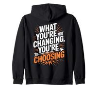 What You're Not Changing Youre Choosing Cambiamento Successo Felpa con Cappuccio