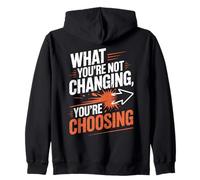 What You're Not Changing Youre Choosing Cambiamento Successo Felpa con Cappuccio