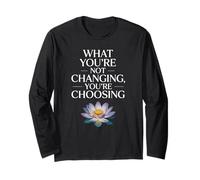 What You're Not Changing Youre Choosing Cambiamento Successo Maglia a Manica