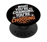 What You're Not Changing Youre Choosing Cambiamento Successo PopSockets PopGrip Adesivo