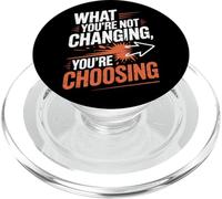 What You're Not Changing Youre Choosing Cambiamento Successo PopSockets PopGrip per MagSafe