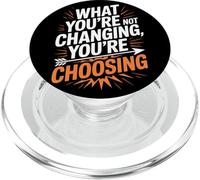 What You're Not Changing Youre Choosing Cambiamento Successo PopSockets PopGrip per MagSafe