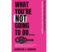 What You're Not Going To Do...: Why Women Keep Settling, Spiralling and Sustaining What They Were Meant to Outgrow
