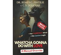 WHATCHA GONNA DO WITH LOVE: A Manual Override