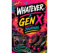 Whatever: A Gen X Journal
