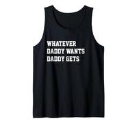 Whatever Daddy Wants Daddy Gets Funny Dad Jokes Fathers Day Canotta