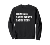 Whatever Daddy Wants Daddy Gets Funny Dad Jokes Fathers Day Felpa