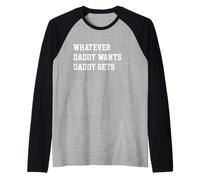 Whatever Daddy Wants Daddy Gets Funny Dad Jokes Fathers Day Maglia con Maniche Raglan