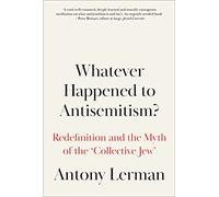 Whatever Happened to Antisemitism?: Redefinition and the Myth of the 'Collective Jew'
