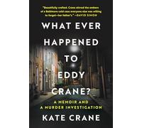Whatever Happened to Eddy Crane?: A Memoir and a Murder Investigation