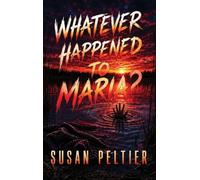 WHATEVER HAPPENED TO MARIA?