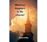 Whatever Happened to the Church