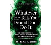 Whatever He Tells You, Do and Don't Do It: THE OBEDIENCE FACTOR - WHERE BLESSING MEETS PROTECTION IN COMPLETE SURRENDER