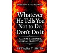 Whatever He Tells You Not to Do, Don’t Do It: RADICAL RESTRAINT, RADICAL PROTECTION