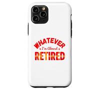 Whatever I’m Almost Retired Funny Retirement Custodia per iPhone 11 Pro