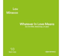 Whatever In Love Means (ou à la folie, beaucoup, un peu)