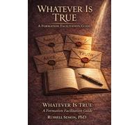 Whatever is True: A Formation Facilitators Guide
