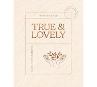Whatever Is True and Lovely: Devotional Guide
