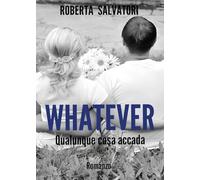 Whatever. Qualunque cosa accada