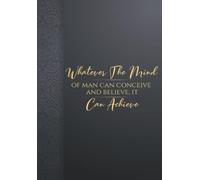 Whatever the mind of man can conceive and believe, it can achieve: 122 pages blank lined, "6x9", Motivational Quote with Amazing luxury background | ... notes on things you want to do or remember.