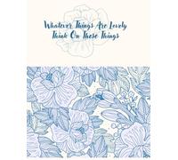 Whatever Things are Lovely, Think On These Things