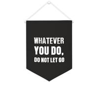 Whatever You Do,Do Not Let Go - Striscione in tela motivazionale da appendere alla parete, 30,5 x 40,6 cm, decorazione da parete per camera da letto, asilo nido