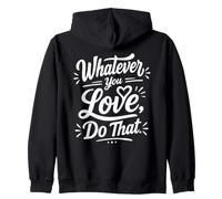 Whatever You Love Do That Positive Motivation Quote Felpa con Cappuccio