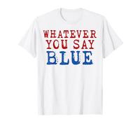 Whatever You Say Blu Rosso Testo Sarcastico Divertente Abbigliamento Maglietta