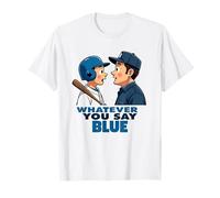 Whatever You Say Blue Baseball Arbitro Sarcastico Abbigliamento Maglietta