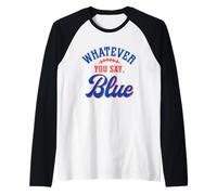 Whatever You Say Blue Funny Baseball Lover Maglia con Maniche Raglan