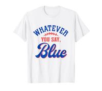 Whatever You Say Blue Funny Baseball Lover Maglietta