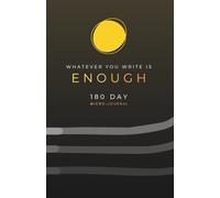 Whatever You Write Is Enough - The Micro-Journal (180 Day)