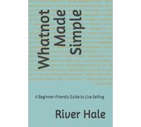 Whatnot Made Simple: A Beginner-Friendly Guide to Live Selling