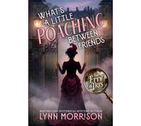 What's a Little Poaching Between Friends: A Victorian Country House Mystery