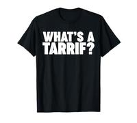 WHATS A TARRIF? Maglietta