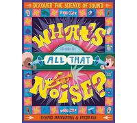 What's All That Noise?: Discover the science of sound