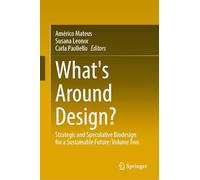 What's Around Design?: Strategic and Speculative Biodesign for a Sustainable Future: Volume Two