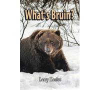 What's Bruin?: True Tales and Tall Memories from Bear Country