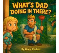 What's Dad Doing in There?