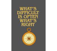 What's Difficult Is Often What's Right: Positive Affirmation Motivational And Inspirational Notebook