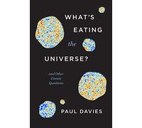 What's Eating the Universe?: And Other Cosmic Questions