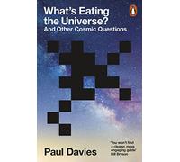 Whats Eating the Universe?: And Other Cosmic Questions