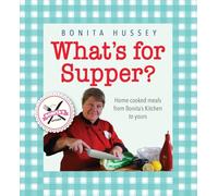 What's For Supper?: Home-cooked meals from Bonita's kitchen to yours