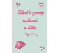 What's gossip without a little spice: Stress buster journal for girls