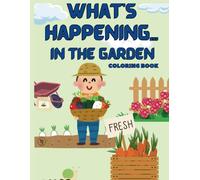 WHAT'S HAPPENING...In The Garden