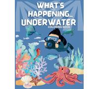 WHAT'S HAPPENING...Underwater
