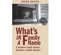 What's In a Family Name: A Southern Family History Becomes a Gothic Mystery