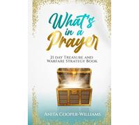 What's in a Prayer:: 21 Days of Treasure and Warfare Strategy